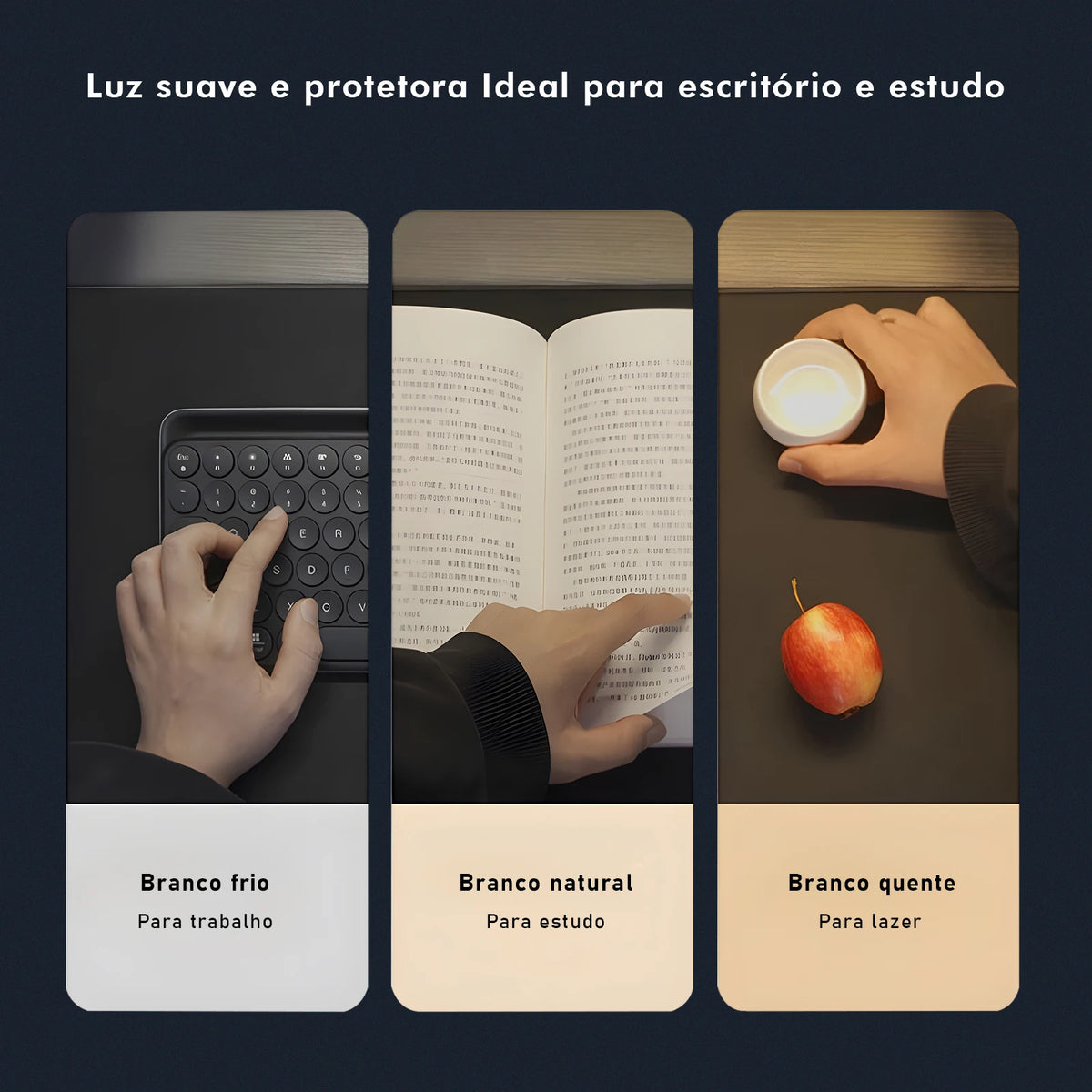 Três tons de luz em uso: branco frio para trabalhar no teclado, branco natural para ler um livro, branco quente para comer perto da mesa